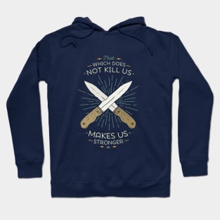 That which does not kill us makes us stronger Hoodie